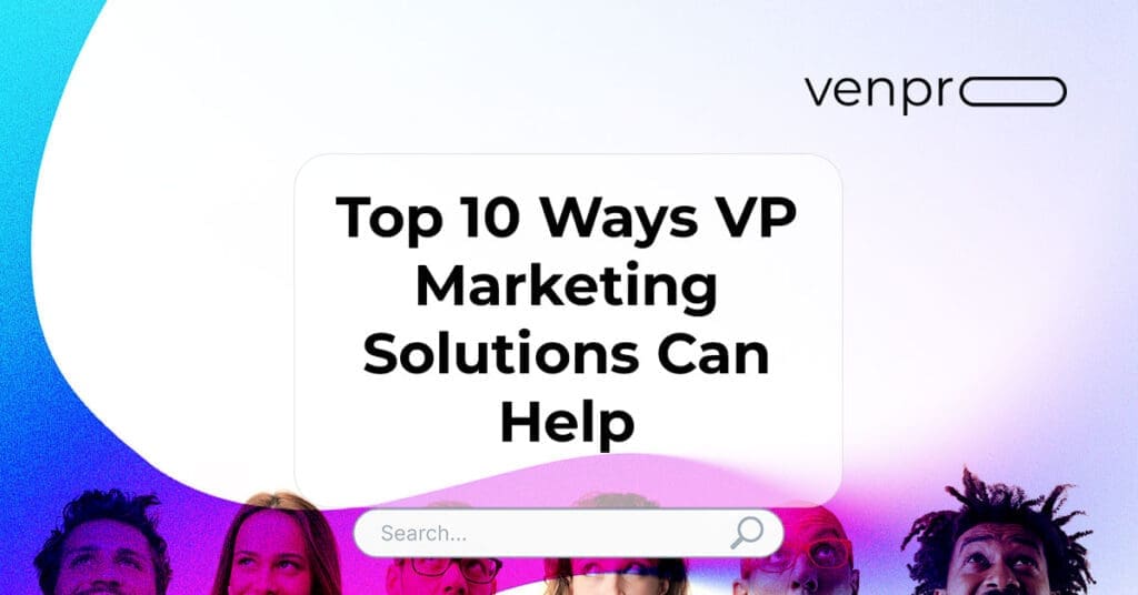 Top 10 Ways VP Marketing Solutions Can Elevate Your Business